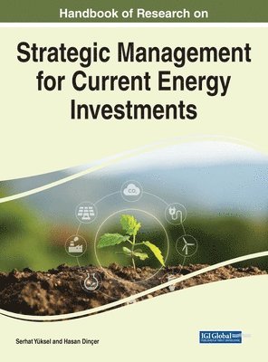 Serhat Yüksel, Hasan Dinçer - Handbook of Research on Strategic Management for Current Energy Investments, Inbunden