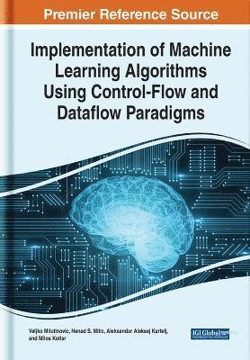 bokomslag Implementation of Machine Learning Algorithms Using Control-Flow and Dataflow Paradigms