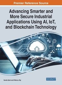 bokomslag Handbook of Research on Smarter and Secure Industrial Applications Using AI, IoT, and Blockchain Technology