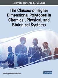 bokomslag The Classes of Higher Dimensional Polytopes in Chemical, Physical, and Biological Systems