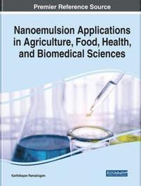 bokomslag Nanoemulsion Applications in Agriculture, Food, Health, and Biomedical Sciences