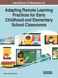 bokomslag Handbook of Research on Adapting Remote Learning Practices for Early Childhood and Elementary School Classrooms