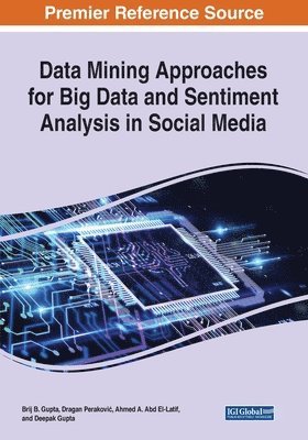 Brij B. Gupta, Dragan Perakovic - Data Mining Approaches for Big Data and Sentiment Analysis in Social Media, Häftad