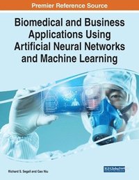 bokomslag Biomedical and Business Applications Using Artificial Neural Networks and Machine Learning