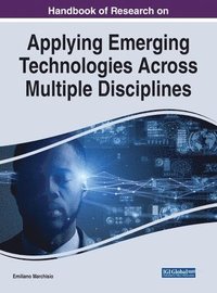 bokomslag Handbook of Research on Applying Emerging Technologies Across Multiple Disciplines