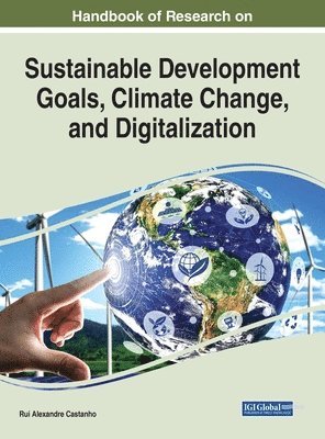bokomslag Handbook of Research on Sustainable Development Goals, Climate Change, and Digitalization