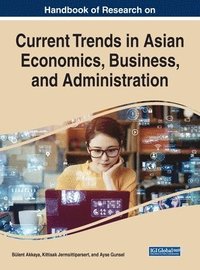 bokomslag Handbook of Research on Current Trends in Asian Economics, Business, and Administration