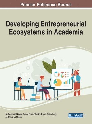 Muhammad Nawaz Tunio, Erum Shaikh, Kiran Chaudhary, Le Thanh Tiep - Developing Entrepreneurial Ecosystems in Academia, Inbunden