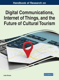 bokomslag Handbook of Research on Digital Communications, Internet of Things, and the Future of Cultural Tourism