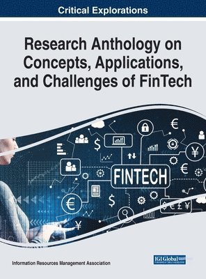 Information Resources Management Association - Research Anthology on Concepts, Applications, and Challenges of FinTech, Inbunden