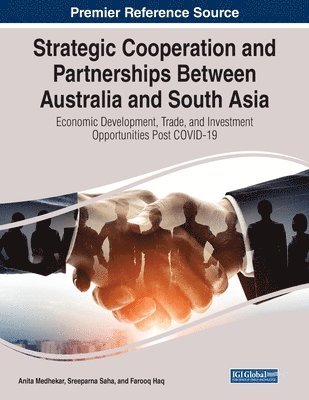 Anita Medhekar, Sreeparna Saha, Farooq Haq - Strategic Cooperation and Partnerships Between Australia and South Asia: Economic Development, Trade, and Investment Opportunities Post COVID-19, Häftad