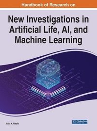 bokomslag Handbook of Research on New Investigations in Artificial Life, AI, and Machine Learning