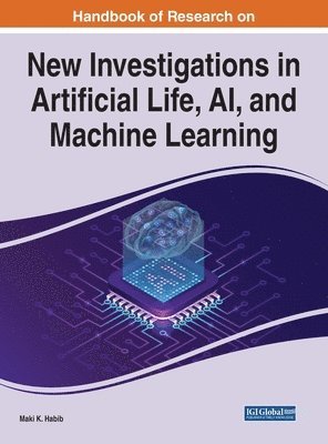 Maki K. Habib - Handbook of Research on New Investigations in Artificial Life, AI, and Machine Learning, Inbunden
