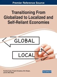 bokomslag Transitioning From Globalized to Localized and Self-Reliant Economies