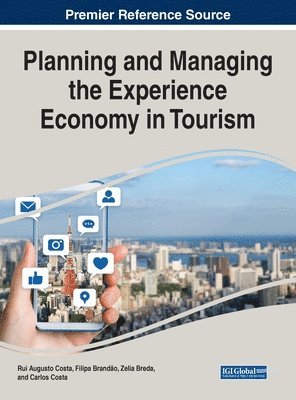 Planning and Managing the Experience Economy in Tourism 1