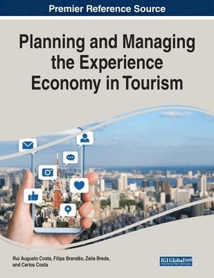 Planning and Managing the Experience Economy in Tourism 1