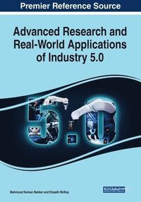 bokomslag Advanced Research and Real-World Applications of Industry 5.0