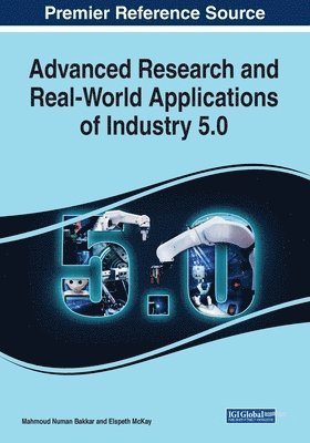 Elspeth McKay, Mahmoud Numan Bakkar - Advanced Research and Real-World Applications of Industry 5.0, Häftad