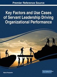bokomslag Key Factors and Use Cases of Servant Leadership Driving Organizational Performance