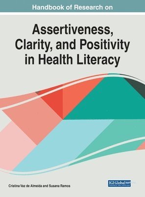 Cristina Vaz de Almeida, Susana Ramos - Handbook of Research on Assertiveness, Clarity, and Positivity in Health Literacy, Inbunden