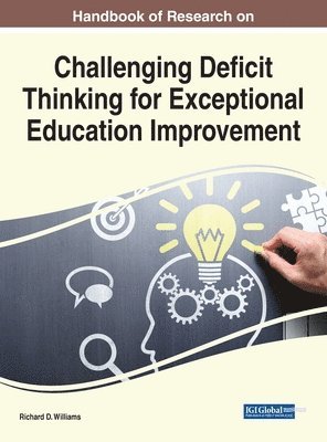 Richard D. Williams - Handbook of Research on Challenging Deficit Thinking for Exceptional Education Improvement, Inbunden