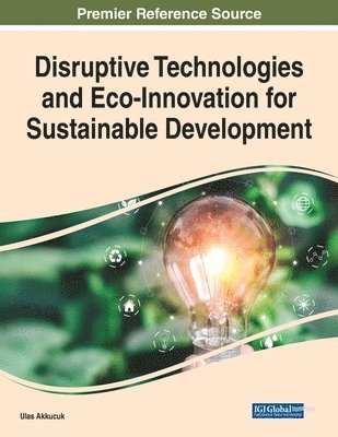 Ulas Akkucuk - Disruptive Technologies and Eco-Innovation for Sustainable Development, Häftad