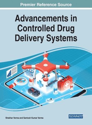 Shekhar Verma, Santosh Kumar Verma - Advancements in Controlled Drug Delivery Systems, Inbunden