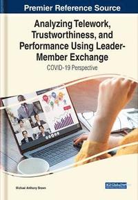 bokomslag Analyzing Telework, Trustworthiness, and Performance Using Leader-Member Exchange