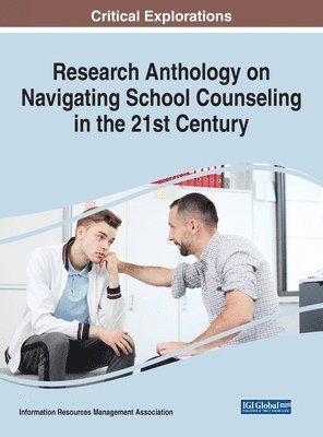 Research Anthology on Navigating School Counseling in the 21st Century 1