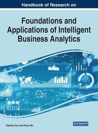 bokomslag Handbook of Research on Foundations and Applications of Intelligent Business Analytics