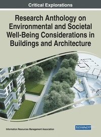 bokomslag Research Anthology on Environmental and Societal Well-Being Considerations in Buildings and Architecture