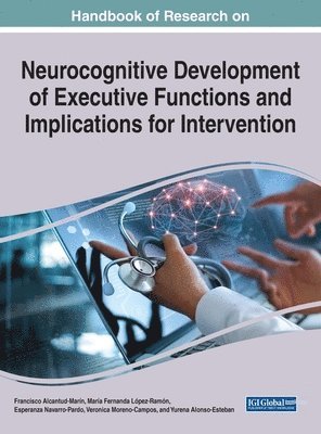 Francisco Alcantud-Marín, Laxmi Paudel, Nadeepa Wickramage, Michael Rogers, Annalease Gibson - Handbook of Research on Neurocognitive Development of Executive Functions and Implications for Intervention, Inbunden