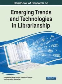 bokomslag Handbook of Research on Emerging Trends and Technologies in Librarianship