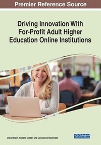 bokomslag Driving Innovation With For-Profit Adult Higher Education Online Institutions