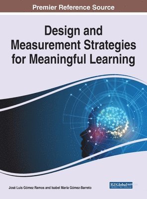 Design and Measurement Strategies for Meaningful Learning 1