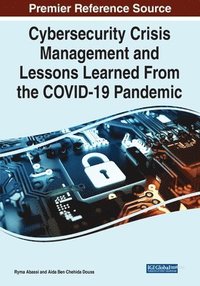 bokomslag Cybersecurity Crisis Management and Lessons Learned From the COVID-19 Pandemic