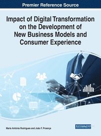 bokomslag Impact of Digital Transformation on the Development of New Business Models and Consumer Experience