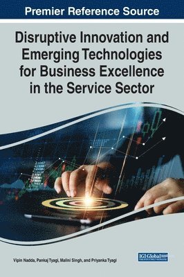 Vipin Nadda, Kavita Thakur, Maleika Heenaye Mamode Khan, Deepak Singh, G R Sinha - Disruptive Innovation and Emerging Technologies for Business Excellence in the Service Sector, Inbunden