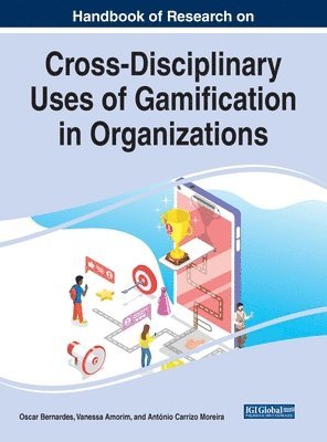 Oscar Bernardes, Vanessa Amorim, António Carrizo Moreira - Cross-Disciplinary Uses of Gamification in Organizations, Inbunden