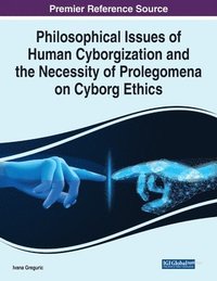 bokomslag Philosophical Issues of Human Cyborgization and the Necessity of Prolegomena on Cyborg Ethics