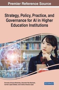 bokomslag Strategy, Policy, Practice, and Governance for AI in Higher Education Institutions