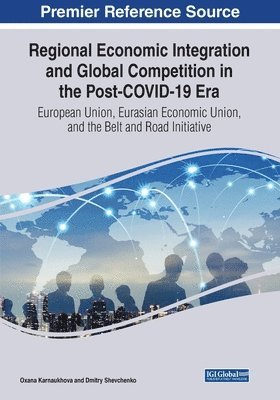 bokomslag Regional Economic Integration and Global Competition in the Post-COVID-19 Era