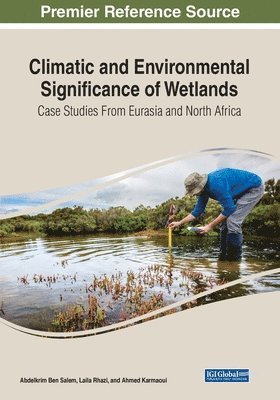 Abdelkrim Ben Salem, Laila Rhazi - Climatic and Environmental Significance of Wetlands: Case Studies from Eurasia and North Africa, Häftad
