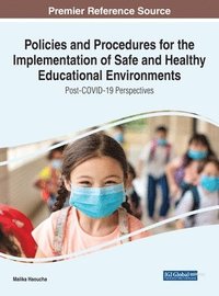 bokomslag Policies and Procedures for the Implementation of Safe and Healthy Educational Environments: Post-COVID-19 Perspectives