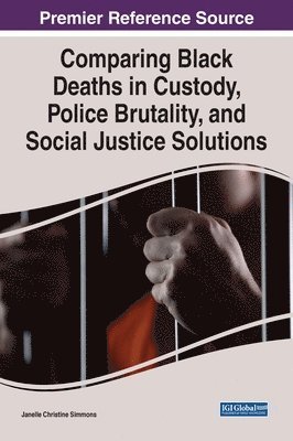 Janelle Christine Simmons - Comparing Black Deaths in Custody, Police Brutality, and Social Justice Solutions, Inbunden