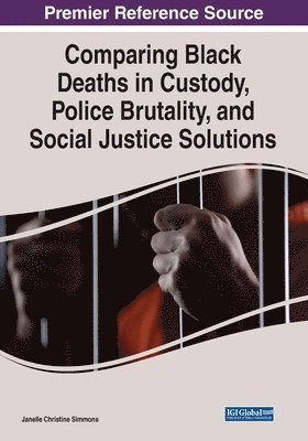 Janelle Christine Simmons - Comparing Black Deaths in Custody, Police Brutality, and Social Justice Solutions, Häftad