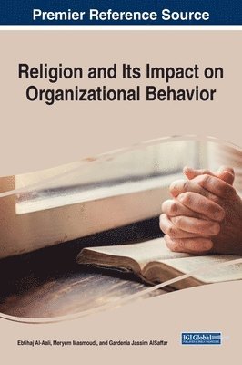 Ebtihaj Al-Aali, Meryem Masmoudi, Gardenia Jassim AlSaffar - Religion and Its Impact on Organizational Behavior, Inbunden