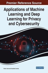 bokomslag Applications of Machine Learning and Deep Learning for Privacy and Cybersecurity