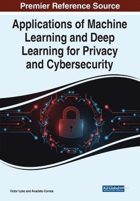 bokomslag Applications of Machine Learning and Deep Learning for Privacy and Cybersecurity