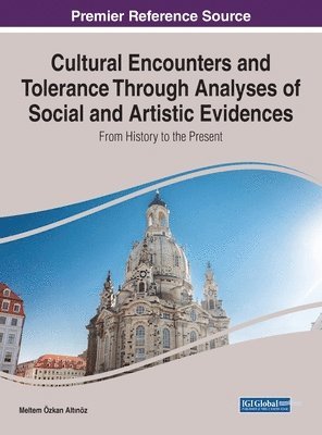 bokomslag Cultural Encounters and Tolerance Through Analyses of Social and Artistic Evidences